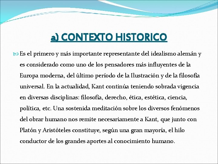 a) CONTEXTO HISTORICO Es el primero y más importante representante del idealismo alemán y