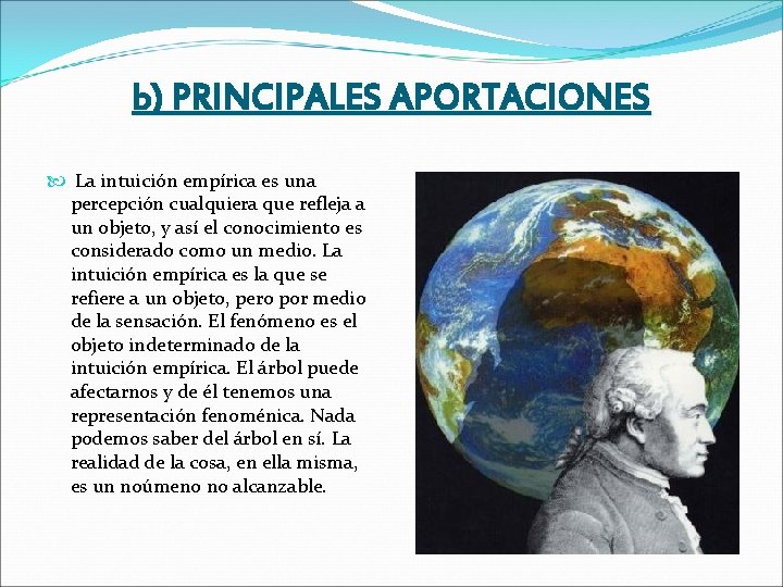 b) PRINCIPALES APORTACIONES La intuición empírica es una percepción cualquiera que refleja a un