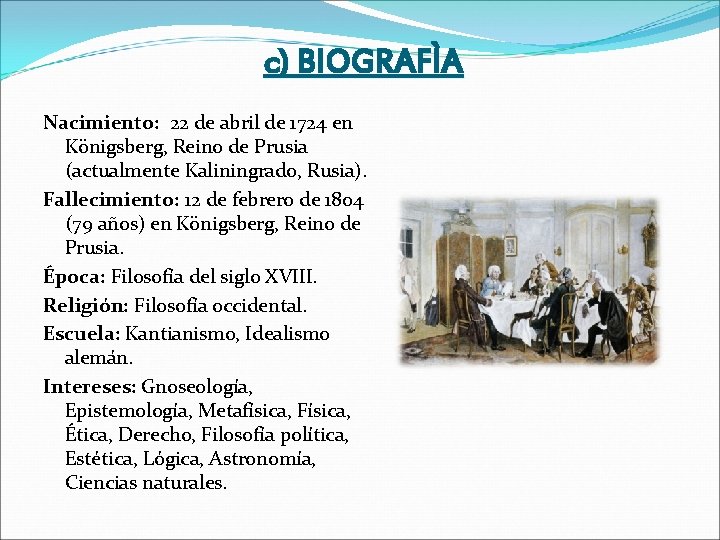 c) BIOGRAFÌA Nacimiento: 22 de abril de 1724 en Königsberg, Reino de Prusia (actualmente