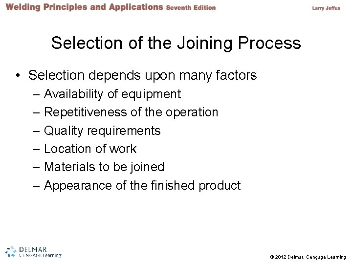 Selection of the Joining Process • Selection depends upon many factors – Availability of Selection of the Joining Process • Selection depends upon many factors – Availability of