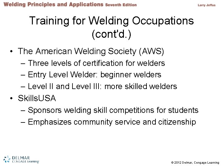 Training for Welding Occupations (cont'd. ) • The American Welding Society (AWS) – Three Training for Welding Occupations (cont'd. ) • The American Welding Society (AWS) – Three