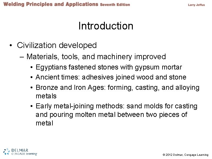Introduction • Civilization developed – Materials, tools, and machinery improved • Egyptians fastened stones Introduction • Civilization developed – Materials, tools, and machinery improved • Egyptians fastened stones