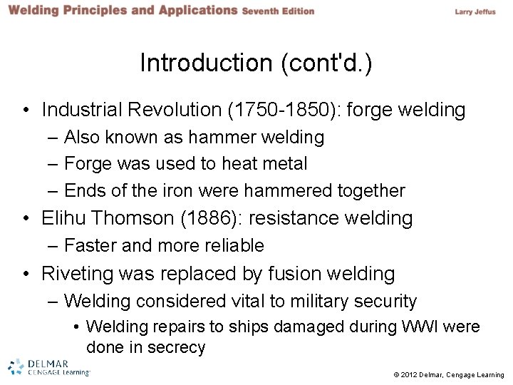 Introduction (cont'd. ) • Industrial Revolution (1750 -1850): forge welding – Also known as Introduction (cont'd. ) • Industrial Revolution (1750 -1850): forge welding – Also known as