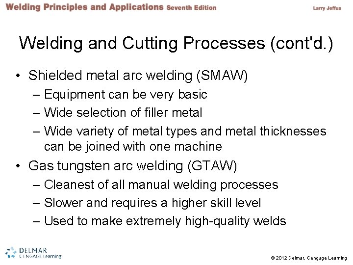 Welding and Cutting Processes (cont'd. ) • Shielded metal arc welding (SMAW) – Equipment Welding and Cutting Processes (cont'd. ) • Shielded metal arc welding (SMAW) – Equipment