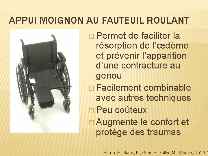 APPUI MOIGNON AU FAUTEUIL ROULANT � Permet de faciliter la résorption de l’œdème et