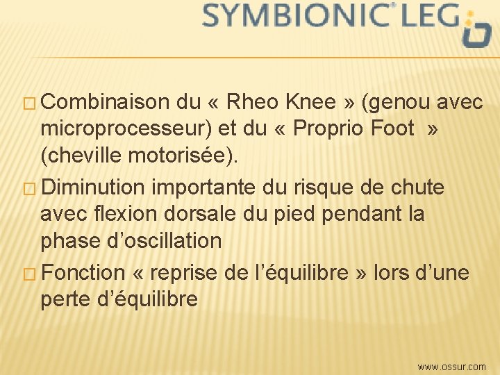 � Combinaison du « Rheo Knee » (genou avec microprocesseur) et du « Proprio