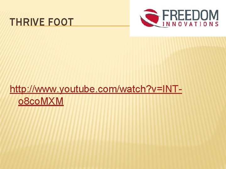 THRIVE FOOT http: //www. youtube. com/watch? v=INTo 8 co. MXM 