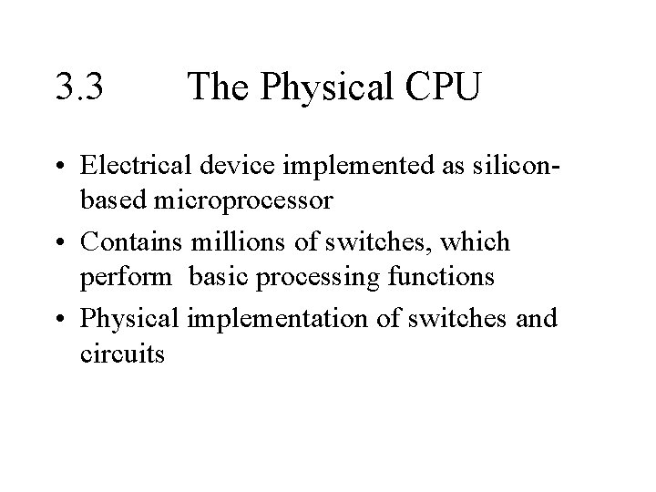 3. 3 The Physical CPU • Electrical device implemented as siliconbased microprocessor • Contains 3. 3 The Physical CPU • Electrical device implemented as siliconbased microprocessor • Contains