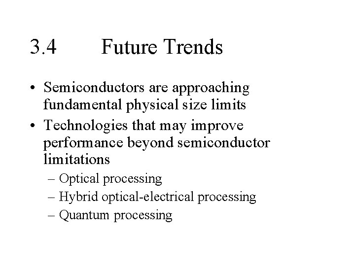 3. 4 Future Trends • Semiconductors are approaching fundamental physical size limits • Technologies 3. 4 Future Trends • Semiconductors are approaching fundamental physical size limits • Technologies