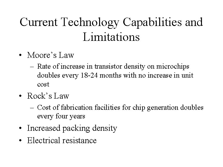 Current Technology Capabilities and Limitations • Moore’s Law – Rate of increase in transistor Current Technology Capabilities and Limitations • Moore’s Law – Rate of increase in transistor