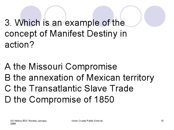 3. Which is an example of the concept of Manifest Destiny in action? A