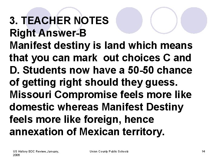 3. TEACHER NOTES Right Answer-B Manifest destiny is land which means that you can