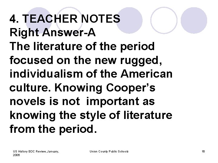 4. TEACHER NOTES Right Answer-A The literature of the period focused on the new