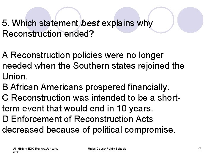 5. Which statement best explains why Reconstruction ended? A Reconstruction policies were no longer