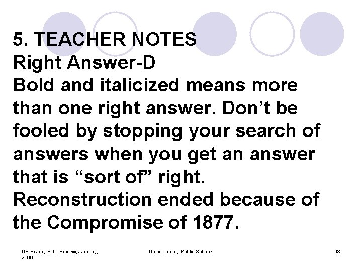 5. TEACHER NOTES Right Answer-D Bold and italicized means more than one right answer.