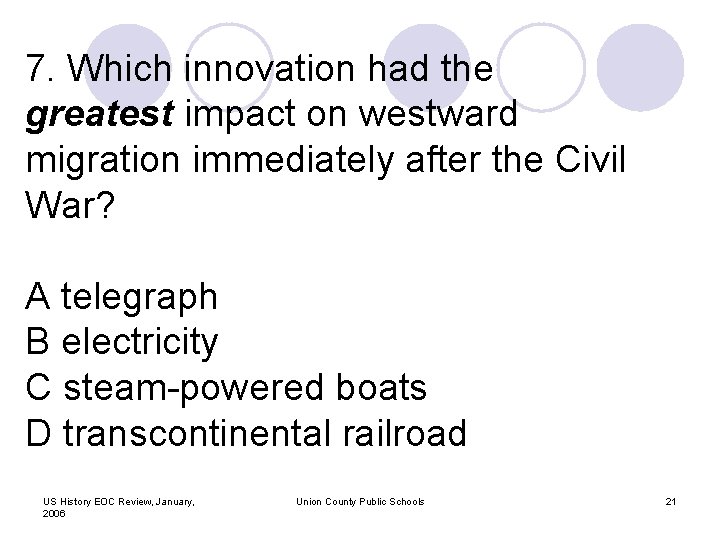 7. Which innovation had the greatest impact on westward migration immediately after the Civil