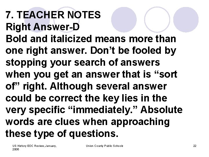 7. TEACHER NOTES Right Answer-D Bold and italicized means more than one right answer.