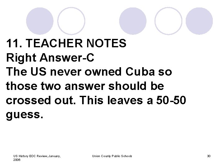 11. TEACHER NOTES Right Answer-C The US never owned Cuba so those two answer