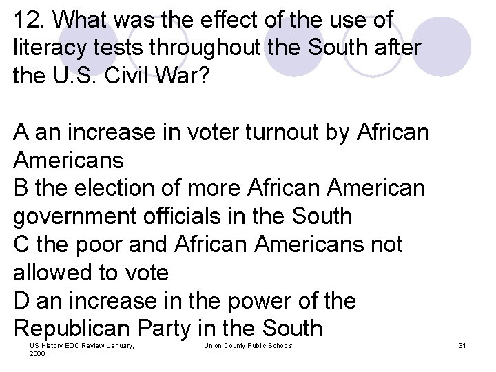 12. What was the effect of the use of literacy tests throughout the South