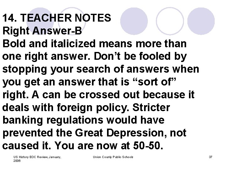 14. TEACHER NOTES Right Answer-B Bold and italicized means more than one right answer.