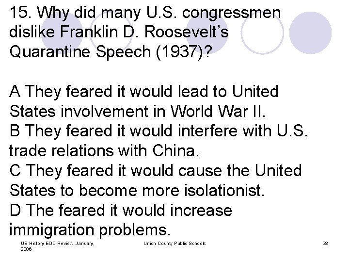 15. Why did many U. S. congressmen dislike Franklin D. Roosevelt’s Quarantine Speech (1937)?