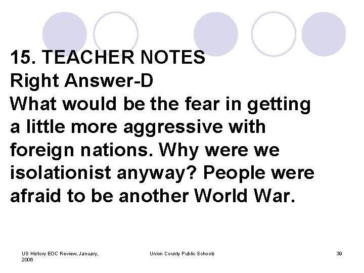 15. TEACHER NOTES Right Answer-D What would be the fear in getting a little