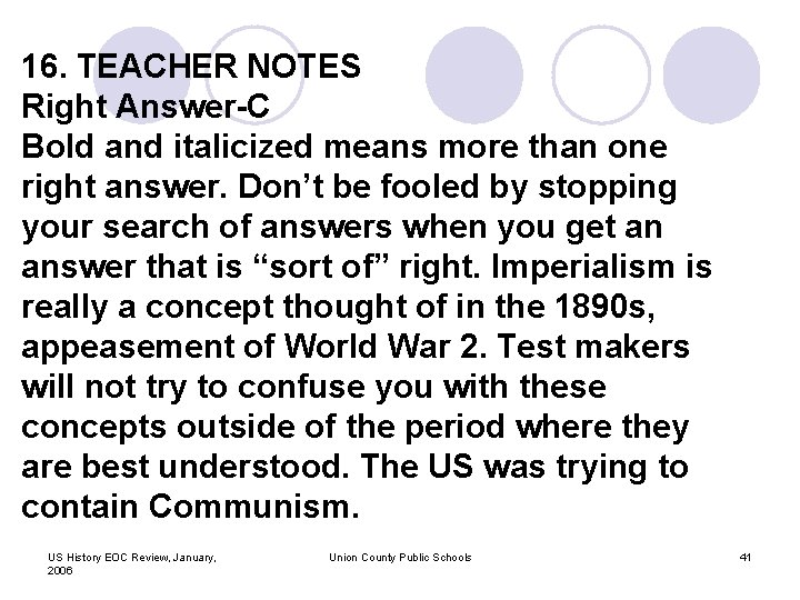 16. TEACHER NOTES Right Answer-C Bold and italicized means more than one right answer.