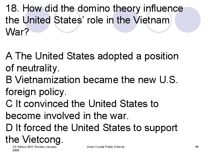 18. How did the domino theory influence the United States’ role in the Vietnam