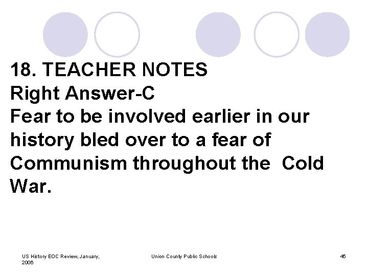 18. TEACHER NOTES Right Answer-C Fear to be involved earlier in our history bled