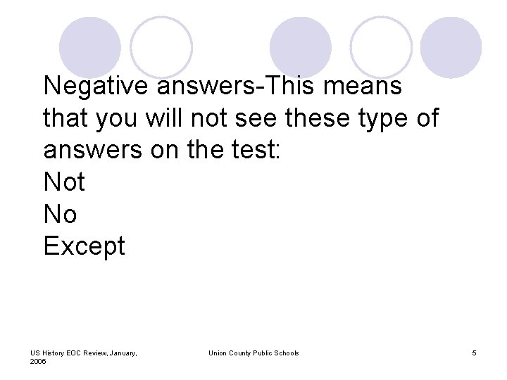 Negative answers-This means that you will not see these type of answers on the