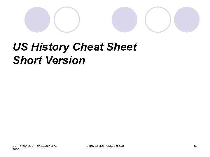 US History Cheat Sheet Short Version US History EOC Review, January, 2006 Union County