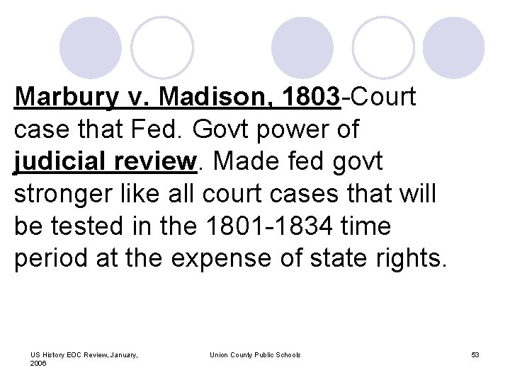 Marbury v. Madison, 1803 -Court case that Fed. Govt power of judicial review. Made