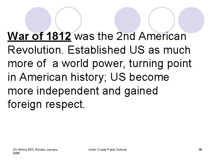 War of 1812 was the 2 nd American Revolution. Established US as much more