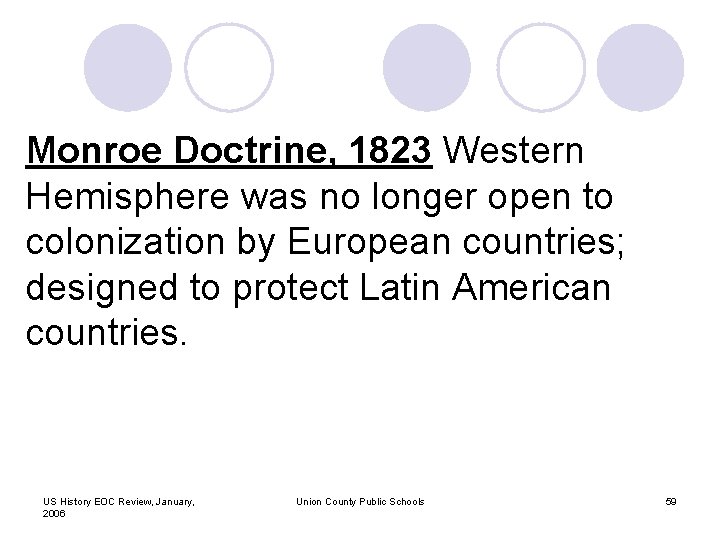 Monroe Doctrine, 1823 Western Hemisphere was no longer open to colonization by European countries;