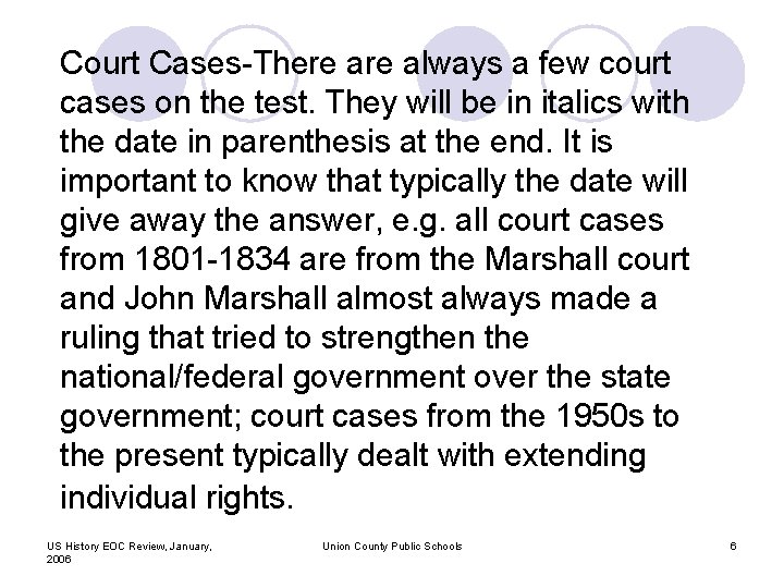 Court Cases-There always a few court cases on the test. They will be in