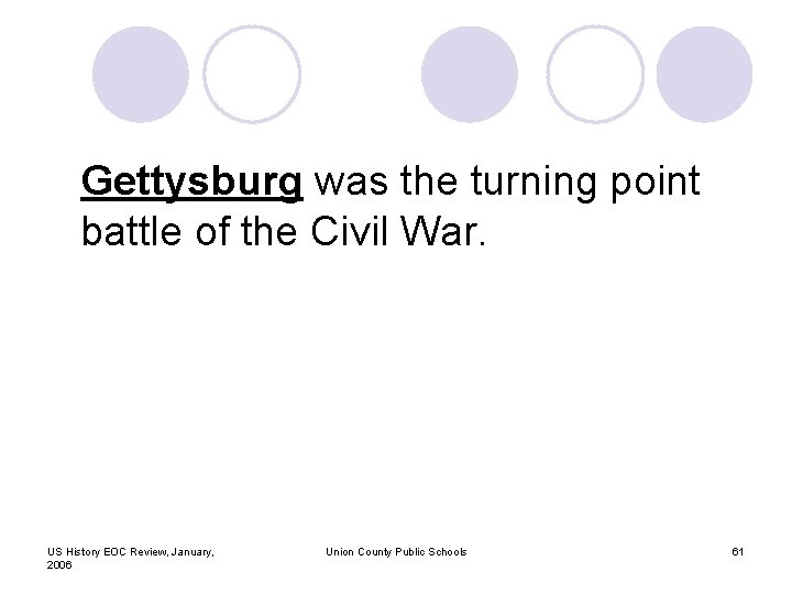 Gettysburg was the turning point battle of the Civil War. US History EOC Review,