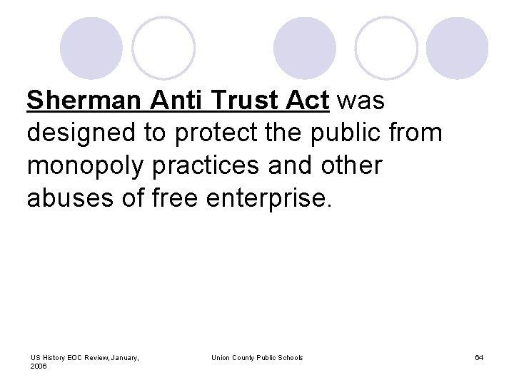 Sherman Anti Trust Act was designed to protect the public from monopoly practices and