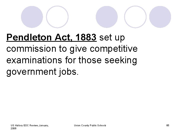 Pendleton Act, 1883 set up commission to give competitive examinations for those seeking government