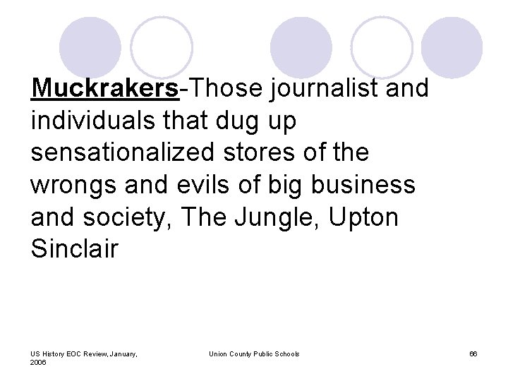 Muckrakers-Those journalist and individuals that dug up sensationalized stores of the wrongs and evils