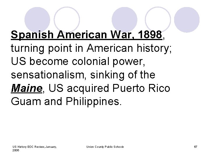 Spanish American War, 1898, turning point in American history; US become colonial power, sensationalism,