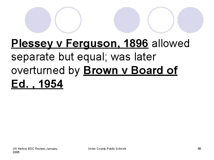 Plessey v Ferguson, 1896 allowed separate but equal; was later overturned by Brown v