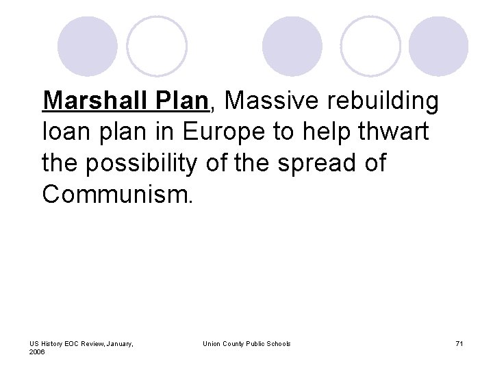 Marshall Plan, Massive rebuilding loan plan in Europe to help thwart the possibility of