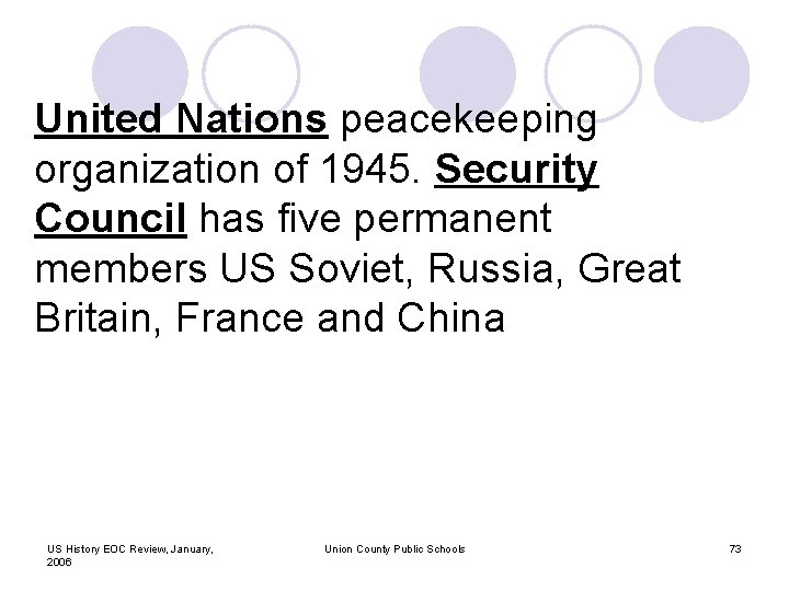 United Nations peacekeeping organization of 1945. Security Council has five permanent members US Soviet,