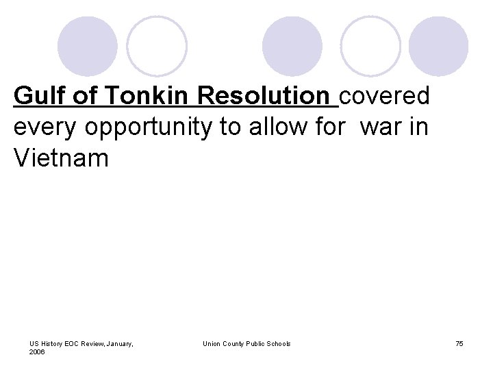 Gulf of Tonkin Resolution covered every opportunity to allow for war in Vietnam US