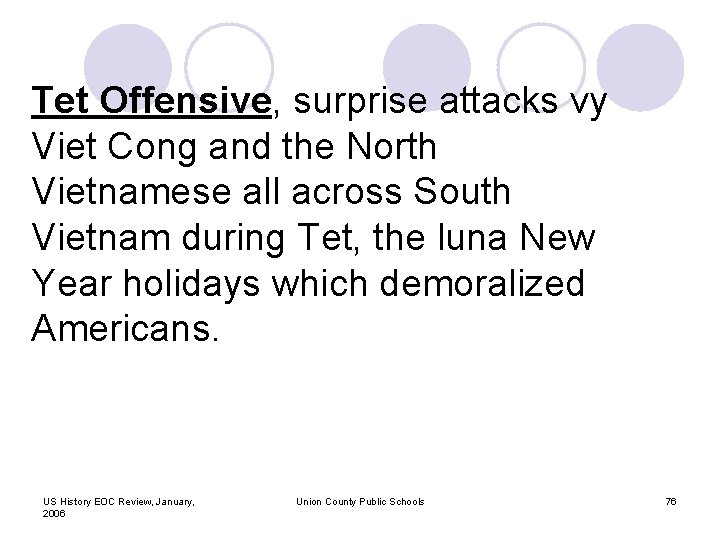 Tet Offensive, surprise attacks vy Viet Cong and the North Vietnamese all across South
