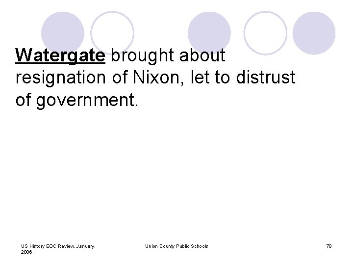 Watergate brought about resignation of Nixon, let to distrust of government. US History EOC