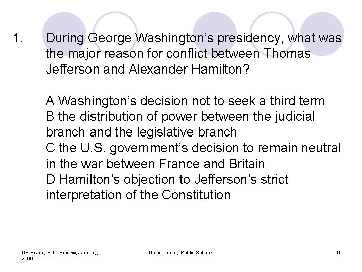 1. During George Washington’s presidency, what was the major reason for conflict between Thomas