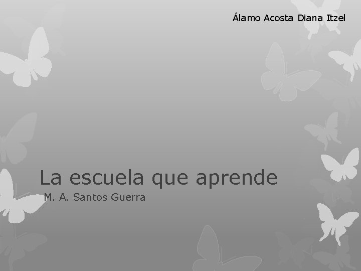 Álamo Acosta Diana Itzel La escuela que aprende M. A. Santos Guerra 