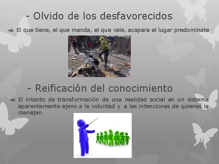 - Olvido de los desfavorecidos El que tiene, el que manda, el que vale,