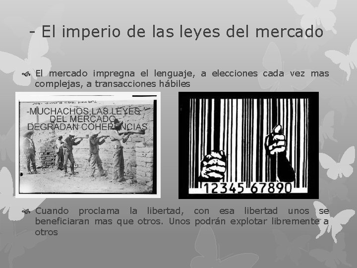 - El imperio de las leyes del mercado El mercado impregna el lenguaje, a
